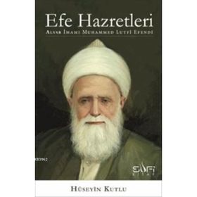 EFE HAZRETLERI ALVAR İMAMI MUHAMMED LUTFI EFENDI - HÜSEYIN KUTLU