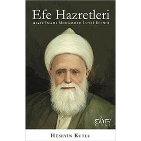 EFE HAZRETLERI ALVAR İMAMI MUHAMMED LUTFI EFENDI - HÜSEYIN KUTLU