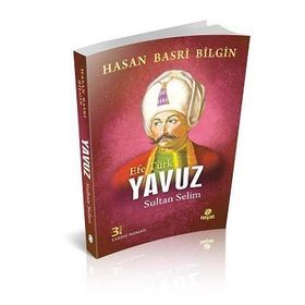 Efe Türk Yavuz Sultan Selim - Hasan Basri Bilgin