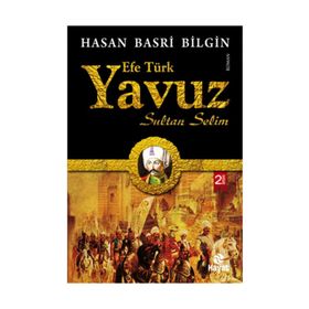 Efe Türk Yavuz Sultan Selim - Hasan Basri Bilgin