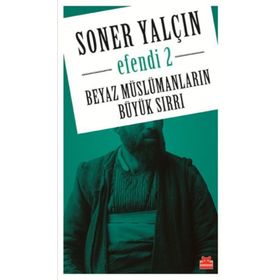 Efendi 2: Beyaz Müslümanların Büyük Sırrı - Soner Yalçın