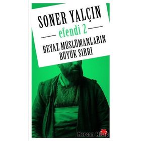 Efendi 2: Beyaz Müslümanların Büyük Sırrı - Soner Yalçın
