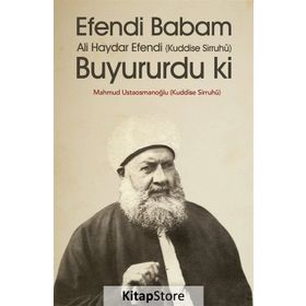 EFENDI BABAM ALI HAYDAR EFENDI (K.S.) BUYURUR KI - MAHMUD USTAOSMANOĞLU