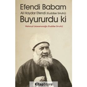EFENDI BABAM ALI HAYDAR EFENDI (K.S.) BUYURUR KI - MAHMUD USTAOSMANOĞLU