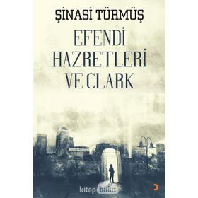 Efendi Hazretleri ve Clark - Şinasi Türmüş