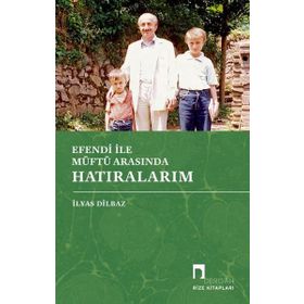 Efendi İle Müftü Arasında Hatıralarım - Dergah Yayınları