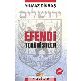 EFENDI TERÖRİSTLER - YILMAZ DİKBAŞ