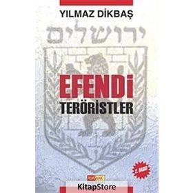 EFENDI TERÖRİSTLER - YILMAZ DİKBAŞ