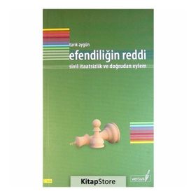 EFENDİLİĞİN REDDI SIVIL İTAATSİZLİK VE DOĞRUDAN EYLEM - TARIK AYGÜN