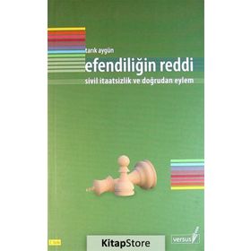 EFENDİLİĞİN REDDI SIVIL İTAATSİZLİK VE DOĞRUDAN EYLEM - TARIK AYGÜN