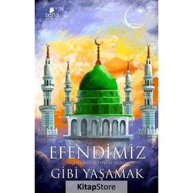 Efendimiz Gibi Yaşamak - Nurgül Gündoğdu