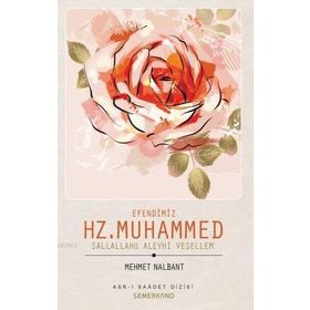 Efendimiz Hz. Muhammed S.A.V. - Semerkand Yayınları
