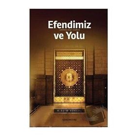 Efendimiz Ve Yolu M. Asım Köksal-Semerkand Yayınları