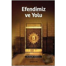 Efendimiz Ve Yolu M. Asım Köksal-Semerkand Yayınları