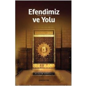 Efendimiz Ve Yolu M. Asım Köksal-Semerkand Yayınları