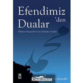 EFENDIMIZ'DEN DUALAR RAHMET PEYGAMBERI'NIN DILINDEN DUALAR - SÜHEYL SEÇKİNOĞLU