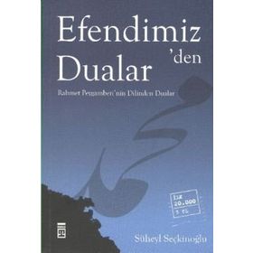 EFENDIMIZ'DEN DUALAR RAHMET PEYGAMBERI'NIN DILINDEN DUALAR - SÜHEYL SEÇKİNOĞLU