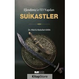 Efendimiz'e Yapılan Suikastler - Abdullah Kara