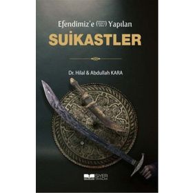 Efendimiz'e Yapılan Suikastler - Abdullah Kara