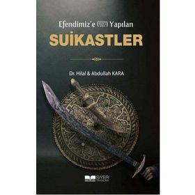 Efendimiz'e Yapılan Suikastler - Abdullah Kara