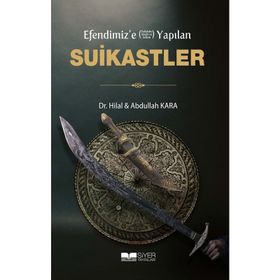 Efendimiz'e Yapılan Suikastler - Abdullah Kara