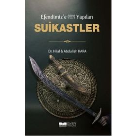 Efendimiz'e Yapılan Suikastler - Abdullah Kara