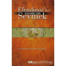 EFENDIMIZ'I (S.A.V) SAHABE GIBI SEVMEK - MUHAMMED EMIN YILDIRIM