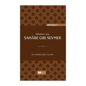 EFENDIMIZ'I (S.A.V) SAHABE GIBI SEVMEK - MUHAMMED EMIN YILDIRIM
