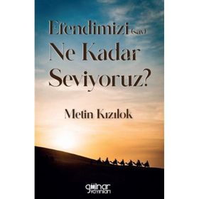 Efendimizi (sav) Ne Kadar Seviyoruz? - Metin Kızılok