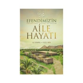 Efendimiz’in Aile Hayatı Sallallahu Aleyhi Ve Sellem - Ali Demirel Yücel Men