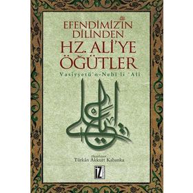 EFENDIMIZ'IN DILINDEN HZ. ALI'YE ÖĞÜTLER - TÜRKÂN AKKURT KABANKA