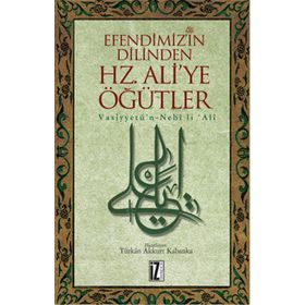 EFENDIMIZ'IN DILINDEN HZ. ALI'YE ÖĞÜTLER - TÜRKÂN AKKURT KABANKA
