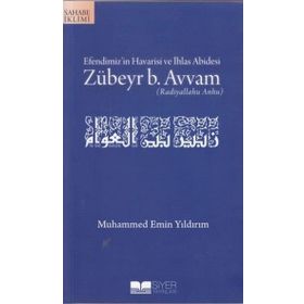 EFENDIMIZIN HAVARISI VE İHLAS ABIDESI ZÜBEYR B. AVVAM - MUHAMMED EMIN YILDIRIM