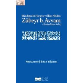 EFENDIMIZIN HAVARISI VE İHLAS ABIDESI ZÜBEYR B. AVVAM - MUHAMMED EMIN YILDIRIM