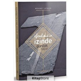 Efendimizin İzinde Günlük Hayat - Mehmet Ayhan