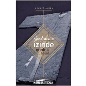 Efendimizin İzinde Günlük Hayat - Mehmet Ayhan