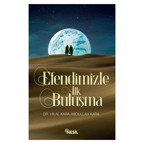 Efendimizle İlk Buluşma - Hilal Çelikkol Kara Abdullah Kara