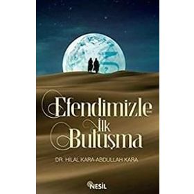 Efendimizle İlk Buluşma - Hilal Çelikkol Kara Abdullah Kara