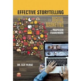 Effective Storytelling in Digital Marketing A Proposed Framework - Elif Yılmaz