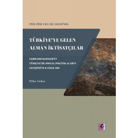 Efil Yayınevi 1933 1950 Yılları Arasında Türkiyeye Gelen Alman İktisatçılar Pelin Arslan