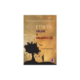 Efil Yayınevi Bir Bilimsel Felsefeci Olarak Yaman Örs’ün Yaklaşımıyla Etik’in Anlamı ve Anlamsızlığı