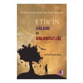 Efil Yayınevi Bir Bilimsel Felsefeci Olarak Yaman Örs’ün Yaklaşımıyla Etik’in Anlamı ve Anlamsızlığı