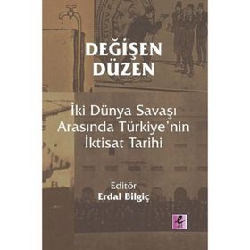 Efil Yayınevi Değişen Düzen İki Dünya Savaşı Arasında Türkiye’nin İktisat Tarihi