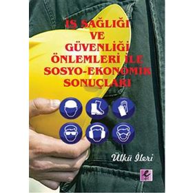 Efil Yayınevi İş Sağlığı ve Güvenliği Önlemleri İle Sosyo-Ekonomik Sonuçları