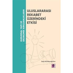 Efil Yayınevi Kurumsal Yapı ve Ekonomik Kırılganlıkların Uluslararası Rekabet Üzerindeki Etkisi