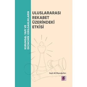 Efil Yayınevi Kurumsal Yapı ve Ekonomik Kırılganlıkların Uluslararası Rekabet Üzerindeki Etkisi