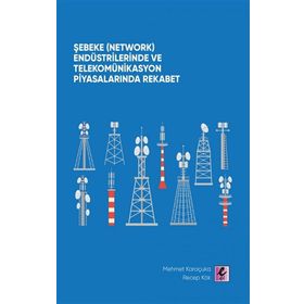Efil Yayınevi Şebeke Network Endüstrilerinde ve Telekomünikasyon Piyasalarında Rekabet
