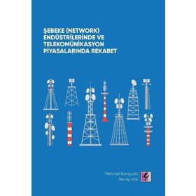 Efil Yayınevi Şebeke Network Endüstrilerinde ve Telekomünikasyon Piyasalarında Rekabet