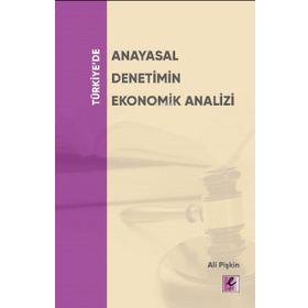 Efil Yayınevi Türkiye'de Anayasal Denetimin Ekonomik Analizi