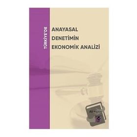 Efil Yayınevi Türkiye'de Anayasal Denetimin Ekonomik Analizi